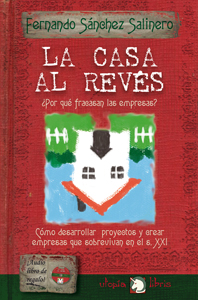 La Casa al revés. Por qué fracasan las empresas por Fernando Sánchez Salinero