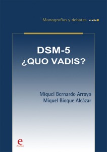 DSM-5 ¿QUO VADIS? por Miquel Bernardo Arroyo, Miquel Bioque Alcázar