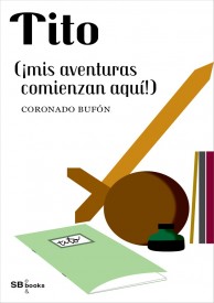 Tito (¡mis aventuras comienzan aquí!) por Coronado Bufón