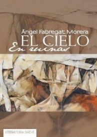 EL CIELO EN RUINAS por Ángel Fabregat Morera