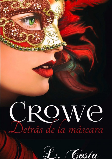 Crowe, Detrás de la Máscara por L. Costa