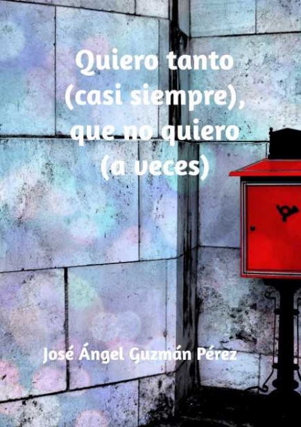 También te puede interesar: Quiero tanto (casi siempre), que no quiero (a veces)