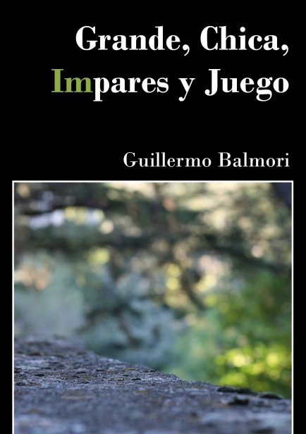 Grande, Chica, Impares y Juego por Guillermo Balmori Abella