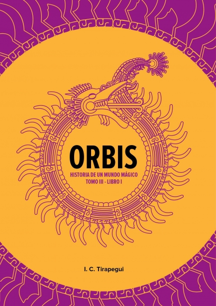 Orbis. Historia de un mundo mágico.  por I. C. Tirapegui