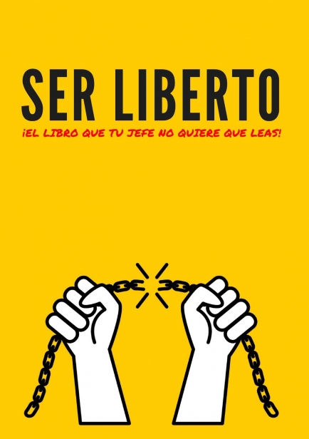 SER LIBERTO: el libro que tu jefe no quiere que leas por Francesc Soler