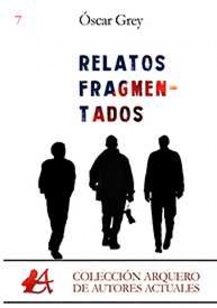 Relatos fragmentados por Óscar Grey