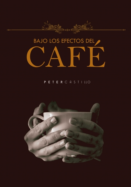 Bajo los Efectos del Café  por Peter Castillo