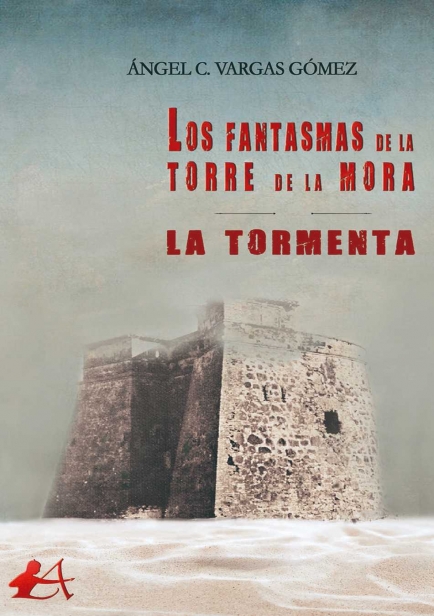 Los fantasmas de la torre de la mora. La tormenta por Ángel C. Vargas