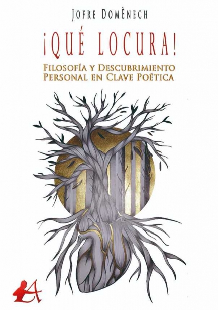 ¡Qué locura! Filosofía y descubrimiento personal en clave poética por Jofre Domènech