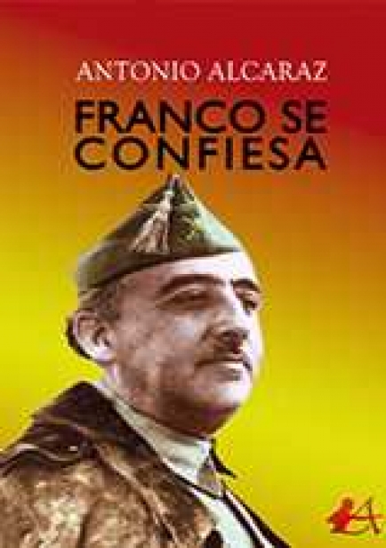 Franco se confiesa por Antonio Alcaraz