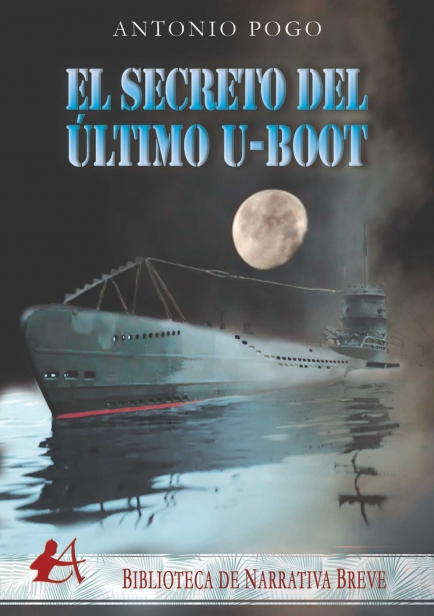 El secreto del último U-Boot por Antonio Pogo