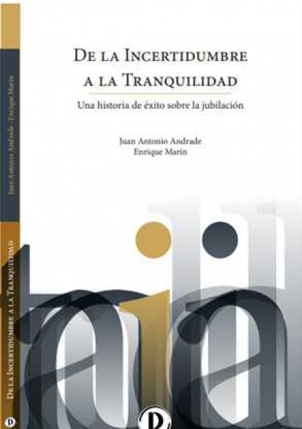 De la incertidumbre a la tranquilidad. Un caso de éxito sobre la jubilación por Juan Antonio Andrade y Enrique Marín