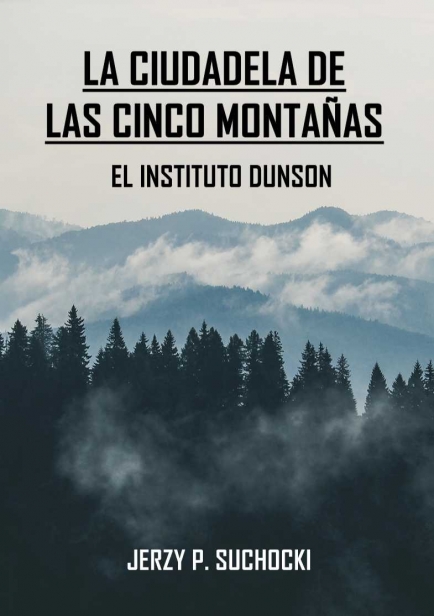 La Ciudadela de las Cinco Montañas: El Instituto Dunson por Jerzy P. Suchocki