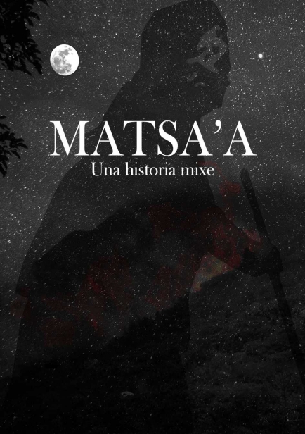 Matsa'a. Una historia mixe por Ana Matías Rendón