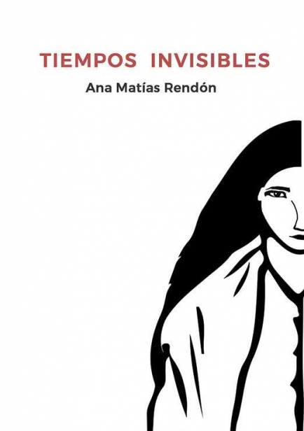 Tiempos invisibles por Ana Matías Rendón