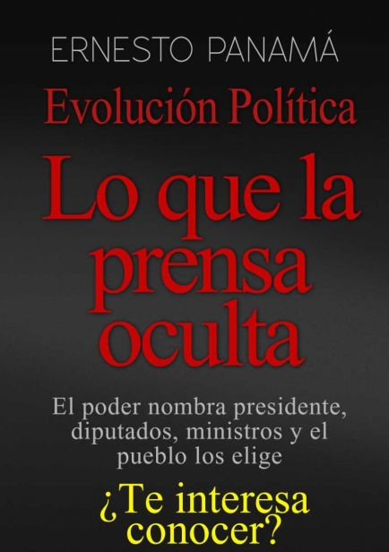 Evolución Política. Lo que la prensa oculta  por Ernesto Panamá