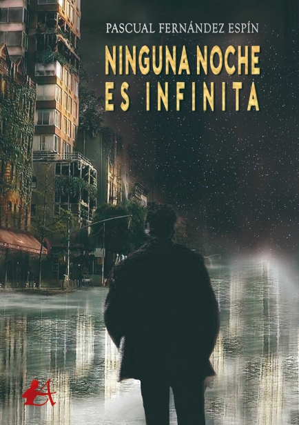 Ninguna noche es infinita por Pascual Fernández Espín