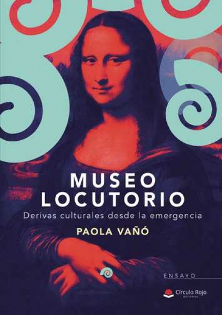 MUSEO LOCUTORIO, Derivas culturales desde la emergencia por Paola Vañó (Paola Paula)