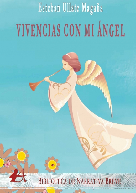 Vivencias con mi ángel por Esteban Ullate