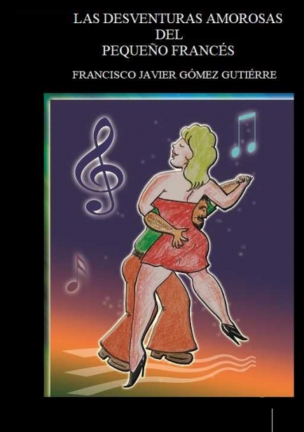 Las Desventuras Amorosas del Pequeño Francés por FRANCISCO JAVIER GOMEZ GUTIERRE